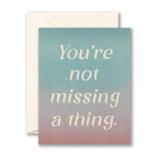Load image into Gallery viewer, You’re not missing a thing. Get Well Card