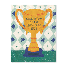 Load image into Gallery viewer, Champion of the Shoulder Ride Father’s Day Card