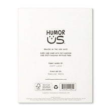 Load image into Gallery viewer, back of a Humor us greeting card