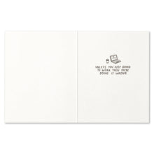 Load image into Gallery viewer, open card with text unless you keep going to work then you're doing it wrong