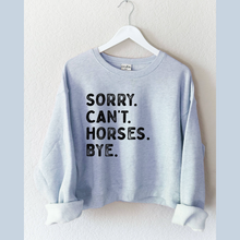 Load image into Gallery viewer, Sorry Can't Horses Bye Mid Graphic Sweatshirt