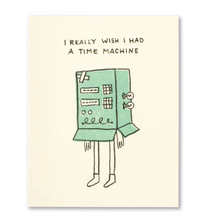 Load image into Gallery viewer, I Really Wish I Had a Time Machine Love & Friendship Card