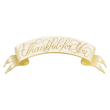 Load image into Gallery viewer, Hester & Cook Thankful for You Banner Table Accent