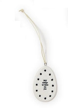 Load image into Gallery viewer, Say it with Egg-shaped Ornament reads Will Always be there for you