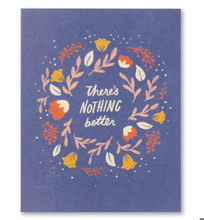 Load image into Gallery viewer, There's Nothing Better Get Well Card