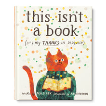 Load image into Gallery viewer, This Isn’t a Book (It’s My Thanks in Disguise) Book illustrated cat on the cover 
