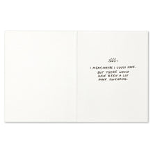 Load image into Gallery viewer, open card i mean maybe i could have but there would have been a lot more swearing 
