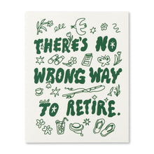 Load image into Gallery viewer, There’s no wrong way to retire. Retirement Card
