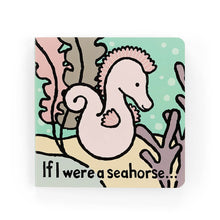 Load image into Gallery viewer, Jellycat If I Were A Seahorse Book
