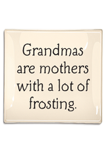 Load image into Gallery viewer, Grandmas are Mothers with a lot of Frosting Decoupage Glass Tray - 6&quot;x6&quot;
