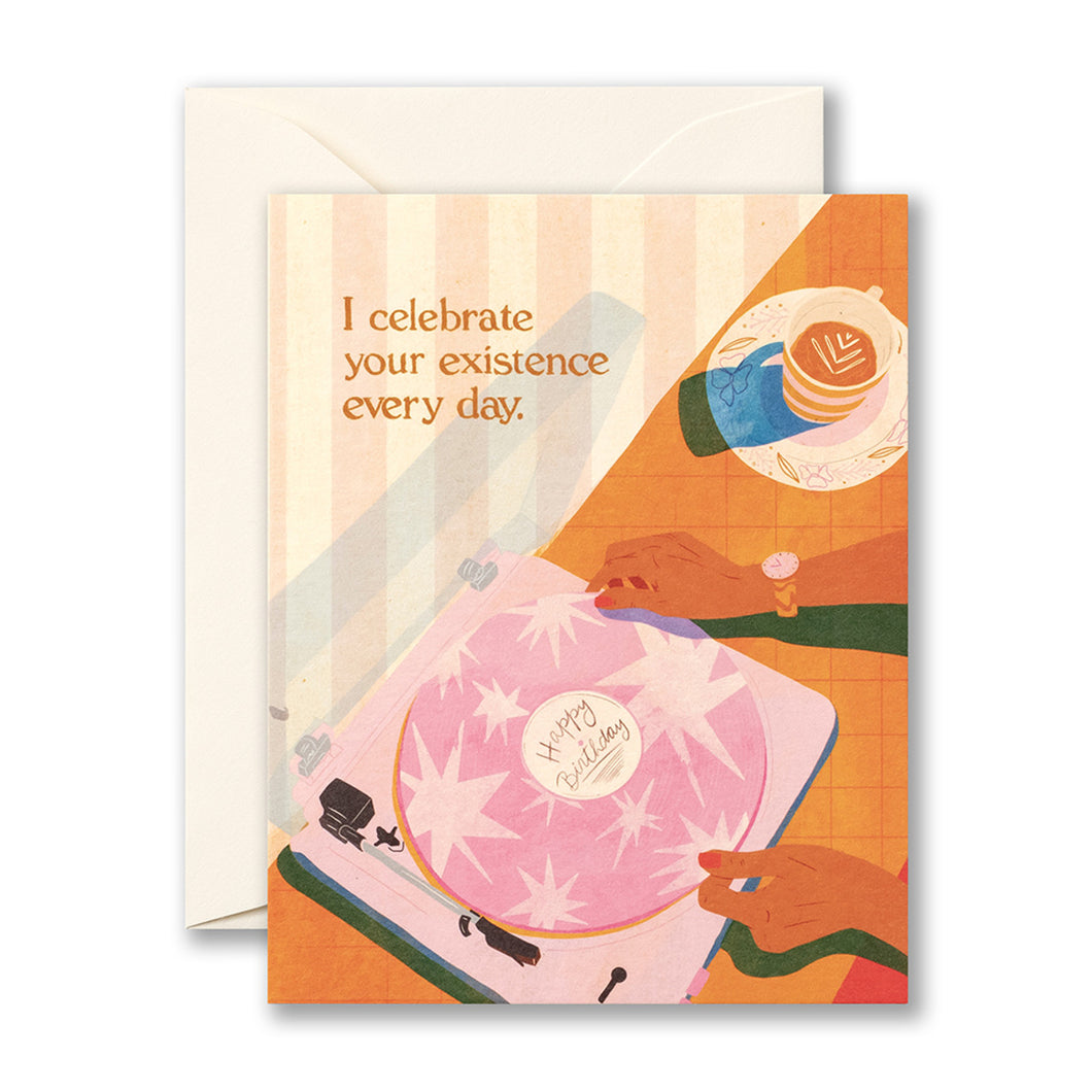 I Celebrate Your Existence Every Day Birthday Card