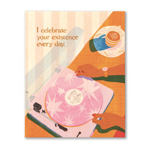 I Celebrate Your Existence Every Day Birthday Card