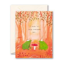 Load image into Gallery viewer, I know it’s your birthday, but… Birthday Card card with envelope 
