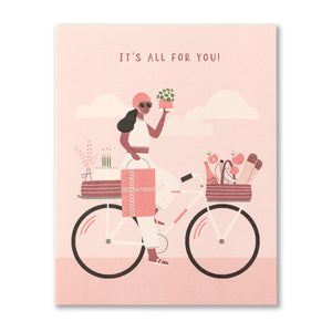 It's All For You Birthday Card