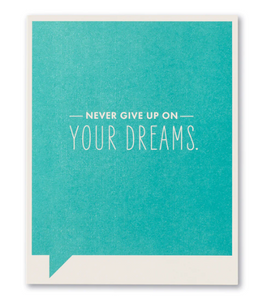 Never Give Up On Your Dreams - Encouragement Card
