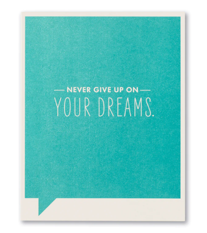 Never Give Up On Your Dreams - Encouragement Card