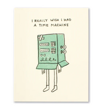Load image into Gallery viewer, I Really Wish I Had a Time Machine Love &amp; Friendship Card
