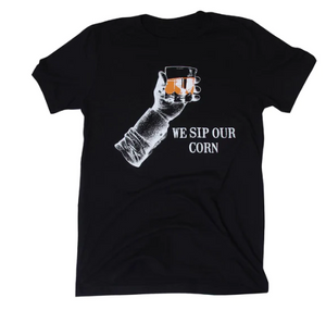 We Sip Our Corn Bourbon T-Shirt