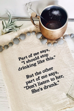 Load image into Gallery viewer, She&#39;s Drunk Tea Towel
