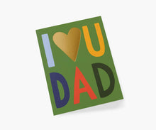 Load image into Gallery viewer, Rifle Paper I Love You Dad Card

