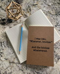 Whatever Bitches Notebook